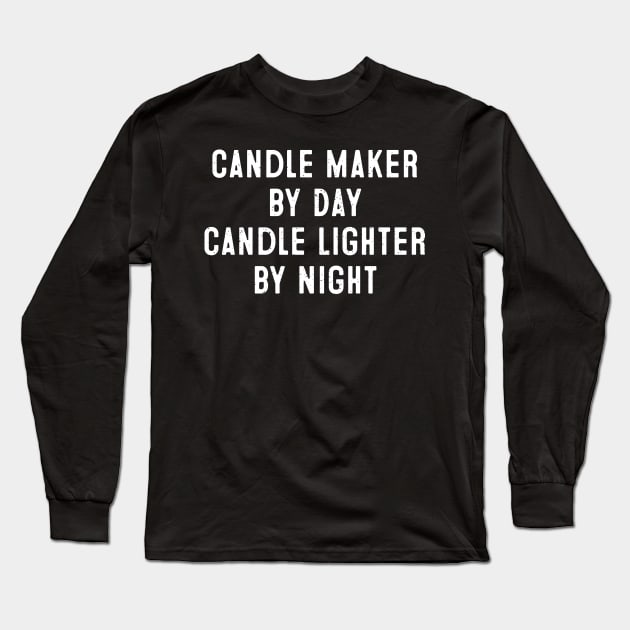 Candle Maker by Day, Candle Lighter by Night Long Sleeve T-Shirt by trendynoize